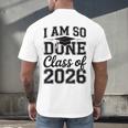 I Am So Done Class Of 2026 Graduation School Graduate Men's Back Print T-Shirt