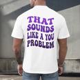That Sounds Like A You Problem Groovy Introvert Raglan Baseball Tee Men's Back Print T-Shirt
