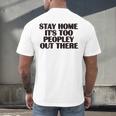 Stay Home It's Too Peopley Out There Sarcastic Introvert Men's Back Print T-Shirt