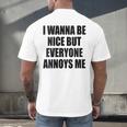 I Wanna Be Nice But Everyone Annoys Me Introvert Men's Back Print T-Shirt