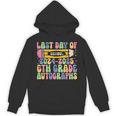2025 Last Day Of School Autograph 6th Grade Graduation Unisex Hoodie