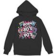 Born In The 80s Raised In The 90s Nostalgia Retro Lovers Unisex Hoodie