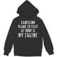 Canceling Plans To Stay At Home Is My Talent Introvert Life Unisex Hoodie
