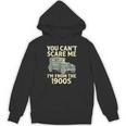You Can't Scare Me I'm From The 1900s Retro Vintage Car Unisex Hoodie