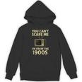 You Can't Scare Me I'm From The 1900s Television Retro Unisex Hoodie