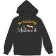 My Daughter Mastered It Daughter Master Graduation Unisex Hoodie