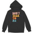 Don't Talk To Me Sarcastic Introvert Antisocial Unisex Hoodie Don't Talk To Me Sarcastic Introvert Antisocial Unisex Hoodie
