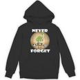 Never Forget Women Men Never Forget Men Nostalgia Unisex Hoodie