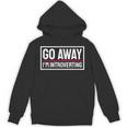 Go Away I'm Introverting Introverts Introverted Person Unisex Hoodie Go Away I'm Introverting Introverts Introverted Person Unisex Hoodie