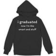 I Graduated Now I'm Like Smart And Stuff Graduation Unisex Hoodie