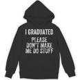 I GRADUATED Please Don’t Make Me Do Stuff Graduation Unisex Hoodie