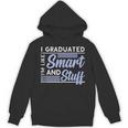 I Graduated Im Like Smart And Stuff Graduation Unisex Hoodie