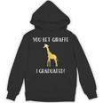 Graduation Shirt You Bet Giraffe I Graduated Pun Unisex Hoodie