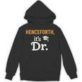 Henceforth It's Dr PhD Graduation Doctorate Unisex Hoodie