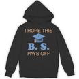 I Hope This BS Pays Off Graduation College Bachelor Degree Unisex Hoodie