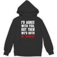 Humor Sarcastic Introvert Quote I'd Agree With You Unisex Hoodie Humor Sarcastic Introvert Quote I'd Agree With You Unisex Hoodie