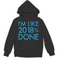 I'm Like 2018 Done High School Grad Graduation Shirt Unisex Hoodie