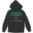 Insert Floppy To Continue Retro Computer Nostalgia Tech Top Unisex Hoodie