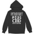 Introvert Mode On Introverted Person Joke Unisex Hoodie Introvert Mode On Introverted Person Joke Unisex Hoodie