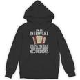 Im An Introvert Unless You Talk About Accordions Unisex Hoodie