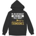 Im An Introvert Unless You Talk About Trombone Unisex Hoodie Im An Introvert Unless You Talk About Trombone Unisex Hoodie