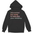 Introvert Wedding Planning Introverted Wedding Planner Unisex Hoodie Introvert Wedding Planning Introverted Wedding Planner Unisex Hoodie