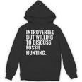 Introverted But Fossil Hunting Introvert Fossil Hunter Unisex Hoodie