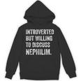 Introverted But Ready To Discuss Nephilim Humor Unisex Hoodie