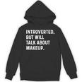 Introverted But Will Talk About Makeup Vlogger Blogger Vlog Unisex Hoodie Introverted But Will Talk About Makeup Vlogger Blogger Vlog Unisex Hoodie