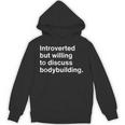 Introverted But Willing To Discuss Bodybuilding Introverts Unisex Hoodie Introverted But Willing To Discuss Bodybuilding Introverts Unisex Hoodie