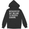 Introverted But Willing To Discuss Cooking Quote Unisex Hoodie