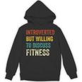 Introverted But Willing To Discuss Fitness Hobby Unisex Hoodie Introverted But Willing To Discuss Fitness Hobby Unisex Hoodie