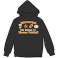 Introverted But Willing To Discuss Football Fall Unisex Hoodie Introverted But Willing To Discuss Football Fall Unisex Hoodie