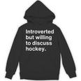 Introverted But Willing To Discuss Hockey Introverts Unisex Hoodie