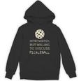 Introverted But Willing To Discuss Pickleball Unisex Hoodie Introverted But Willing To Discuss Pickleball Unisex Hoodie