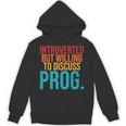 Introverted But Willing To Discuss Prog Rock Music Lover Unisex Hoodie Introverted But Willing To Discuss Prog Rock Music Lover Unisex Hoodie