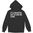 It’s a Beautiful Day To Leave Me Alone Introvert Gift Unisex Hoodie It’s a Beautiful Day To Leave Me Alone Introvert Gift Unisex Hoodie