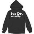 It's Dr Actually Phd Graduation Graduate New Doctor Unisex Hoodie