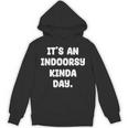 It's An Indoorsy Kinda Day Introvert Humor Sarcastic Gamer Unisex Hoodie