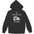 It's Not Miss Ms Mrs Its Dr Actually Doctor Graduation Women Unisex Hoodie