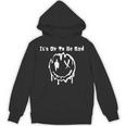 It's Ok To Be Sad Lonely Introvert Unisex Hoodie It's Ok To Be Sad Lonely Introvert Unisex Hoodie