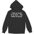 I Left My Book To Be Here This Better Be Good Unisex Hoodie