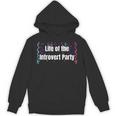 Life Of The Introvert Party Extroverted Introvert Unisex Hoodie Life Of The Introvert Party Extroverted Introvert Unisex Hoodie