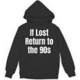 If Lost Return To The 90s Retro Throwback Nostalgia Apparel Unisex Hoodie