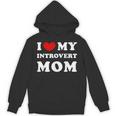 I Love My Introvert Mom I Heart My Introvert Mom Unisex Hoodie I Love My Introvert Mom I Heart My Introvert Mom Unisex Hoodie