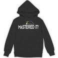 Masters Graduation Mastered It Tee For Him Her Unisex Hoodie