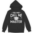 You May Call Me Master Masters Degree Graduation Unisex Hoodie