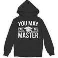 You May Call Me Master For Masters Degree Graduation Unisex Hoodie