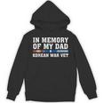 In Memory Of My Dad Korean War Vet US Veteran Fathers Day Unisex Hoodie In Memory Of My Dad Korean War Vet US Veteran Fathers Day Unisex Hoodie