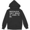 Nostalgia Isn’t What It Used To Be FUNNY Nostalgic Joke Unisex Hoodie